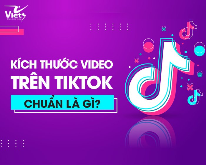 kích thước video trên tiktok - Viets Media