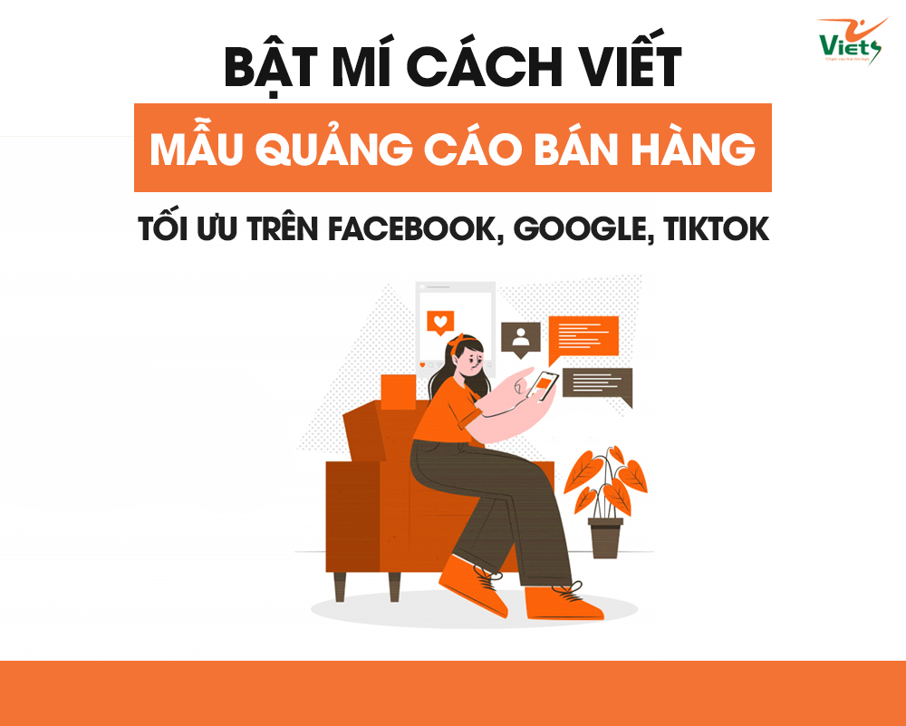 Bật mí cách viết mẫu quảng cáo bán hàng tối ưu trên Facebook, Google, Tik Tok